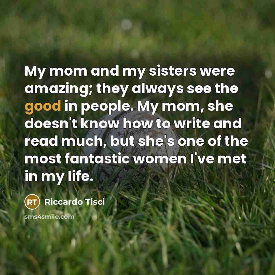 “My mom and my sisters were amazing; they always see…” quote by Riccardo Tisci