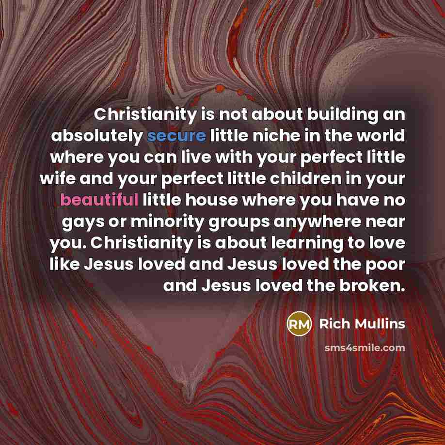 “Christianity is not about building an absolutely secure little niche…” quote by Rich Mullins