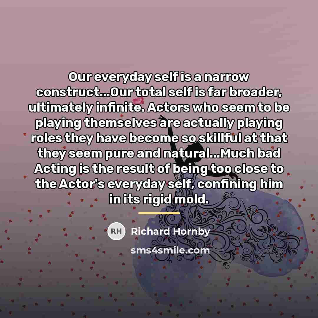 “Our everyday self is a narrow construct...Our total self is…” quote by Richard Hornby