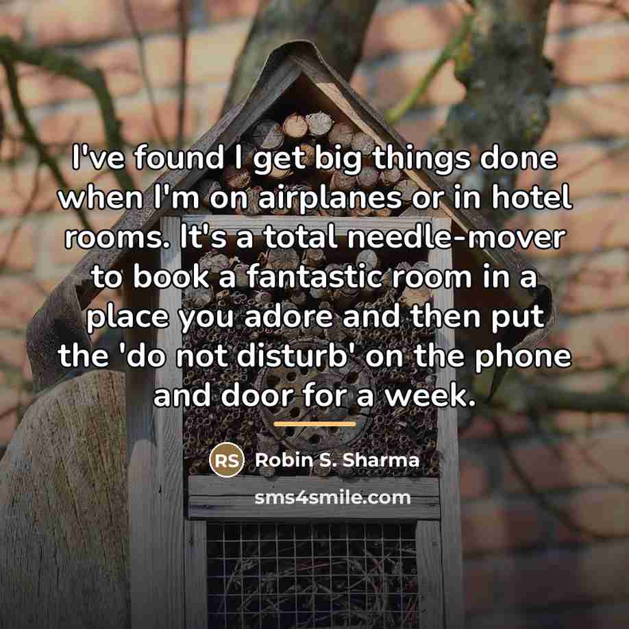 “I've found I get big things done when I'm on…” quote by Robin S. Sharma