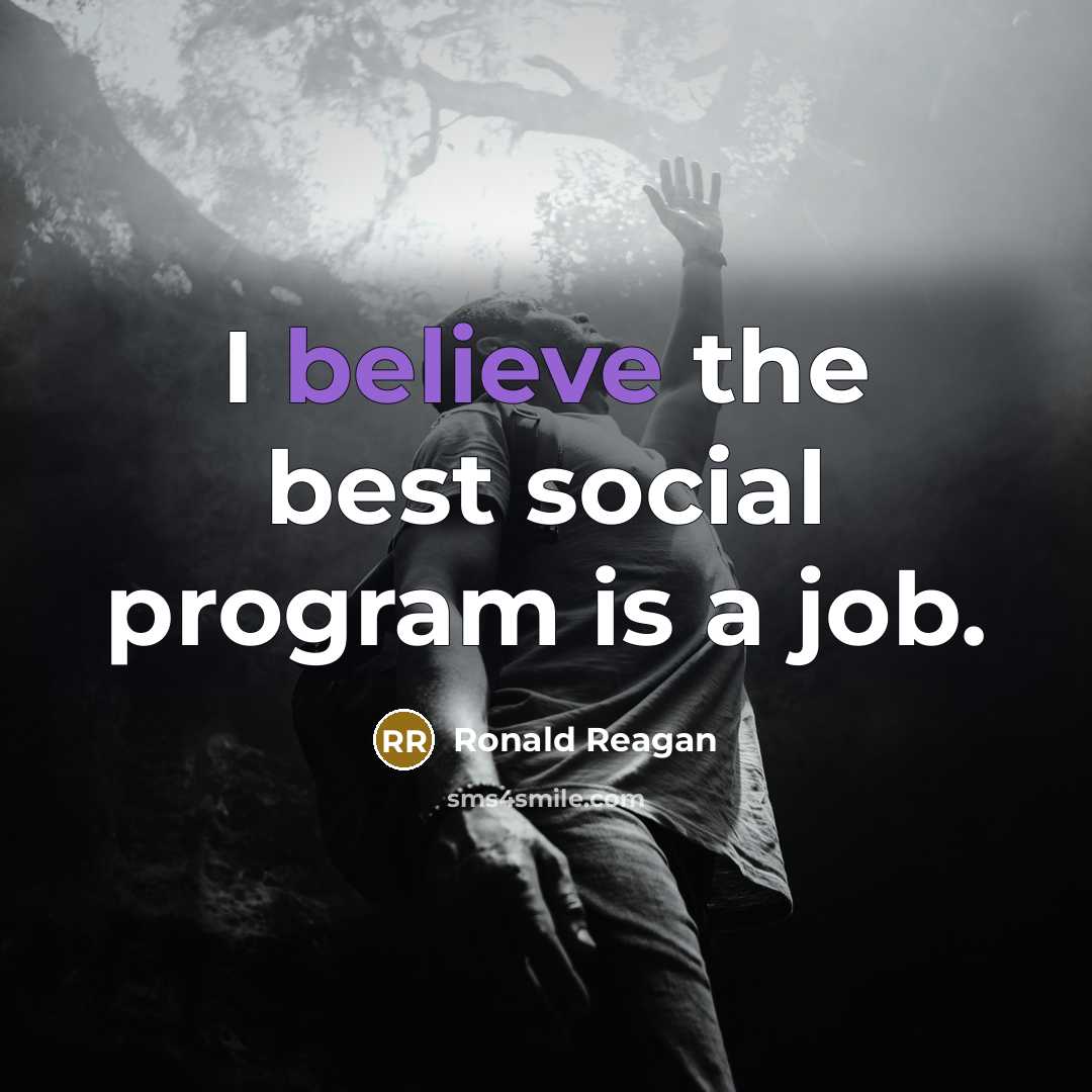“I believe the best social program is a job.…” quote by Ronald Reagan