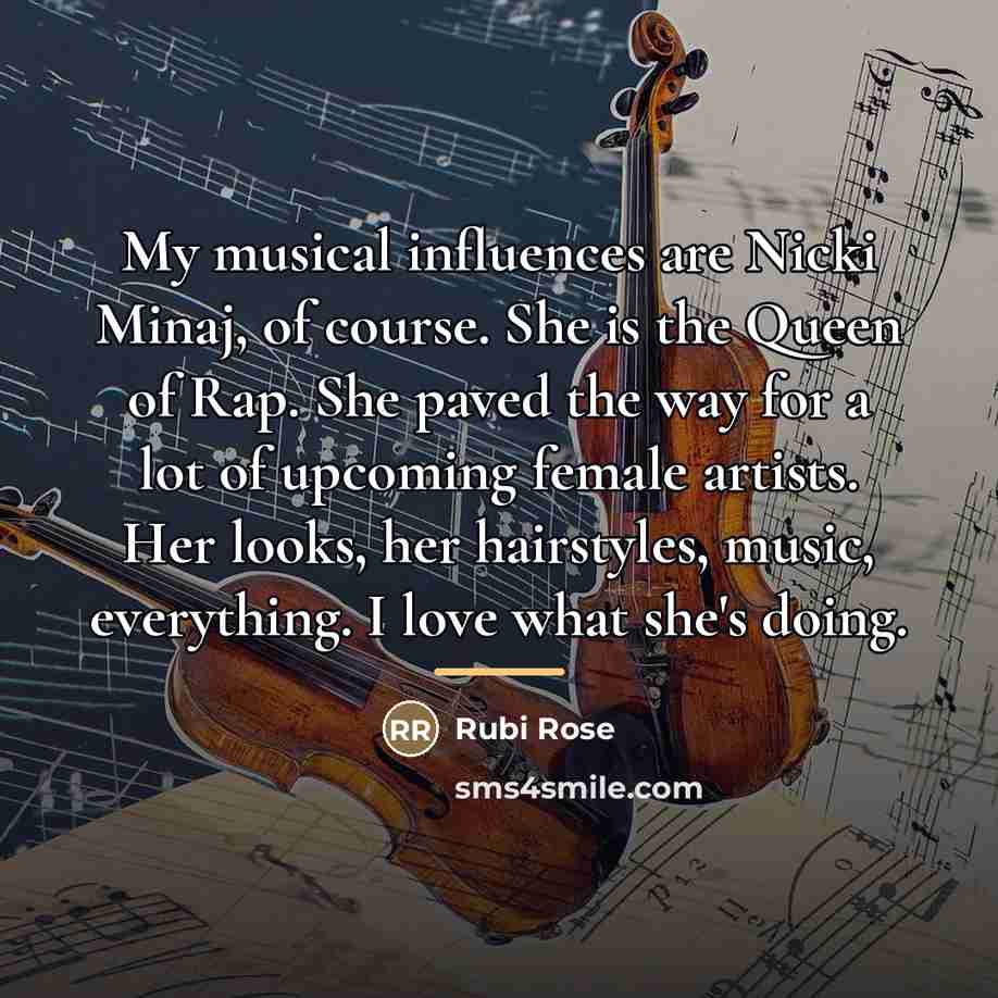 “My musical influences are Nicki Minaj, of course. She is…” quote by Rubi Rose