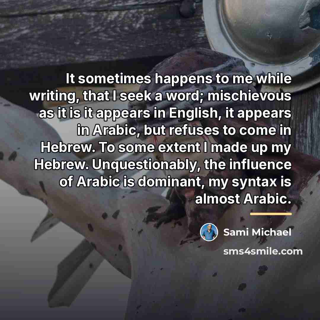 “It sometimes happens to me while writing, that I seek…” quote by Sami Michael