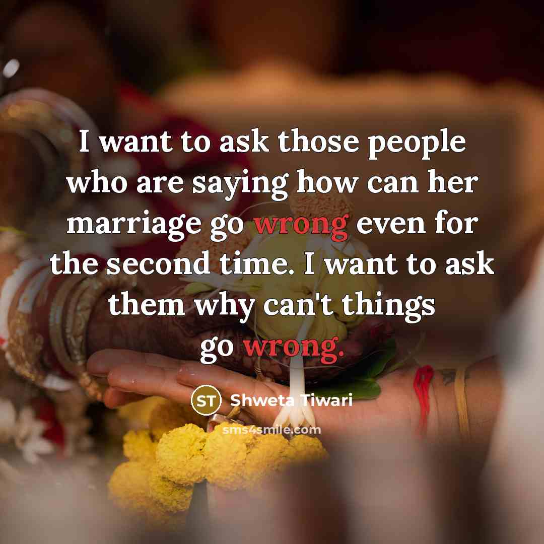 “I want to ask those people who are saying how…” quote by Shweta Tiwari