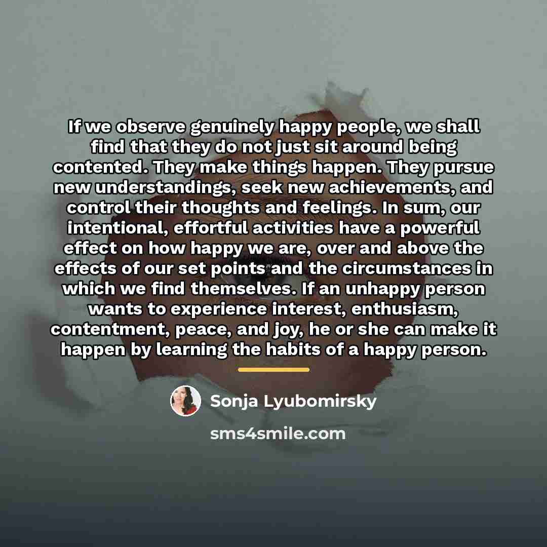 “If we observe genuinely happy people, we shall find that…” quote by Sonja Lyubomirsky