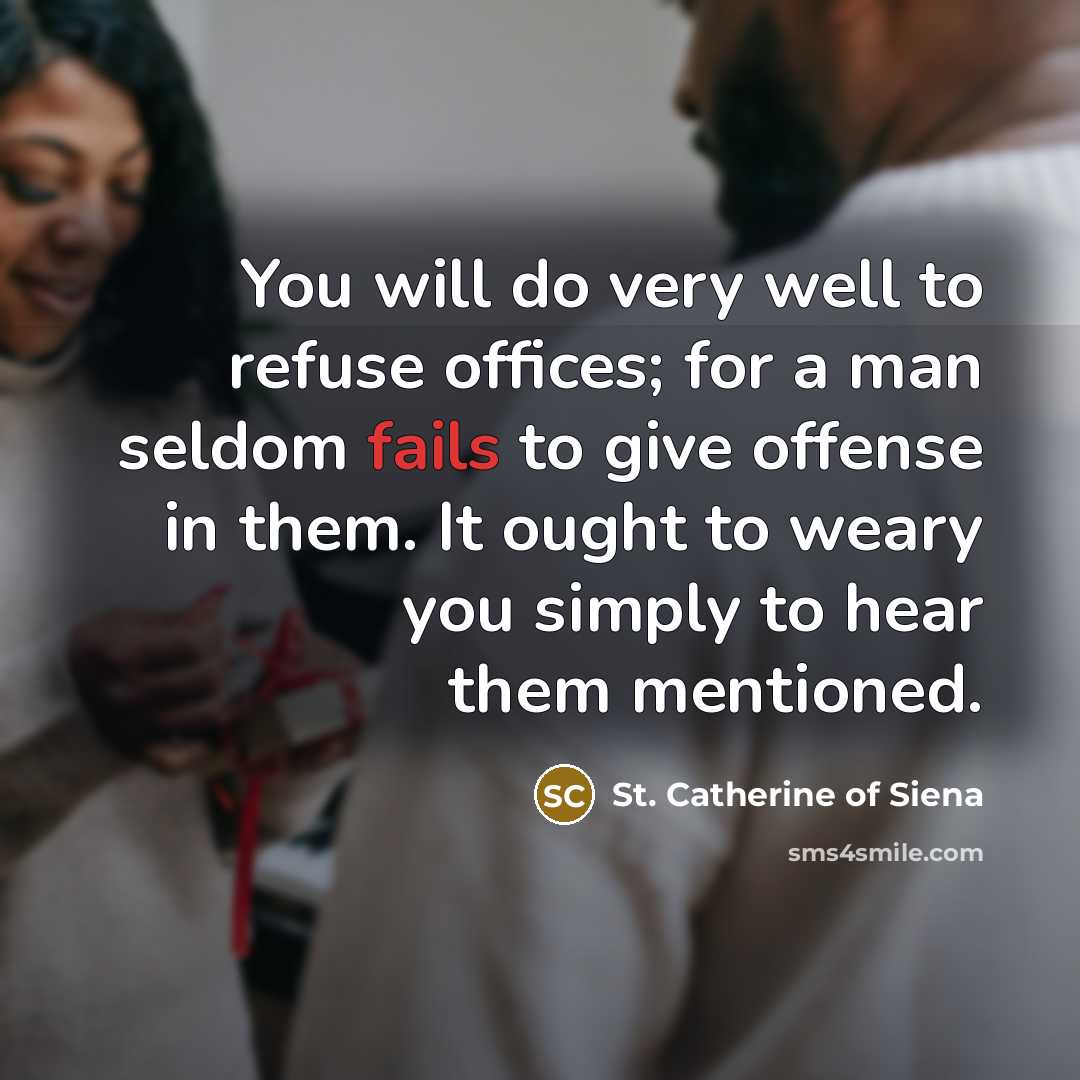 “You will do very well to refuse offices; for a…” quote by St. Catherine of Siena