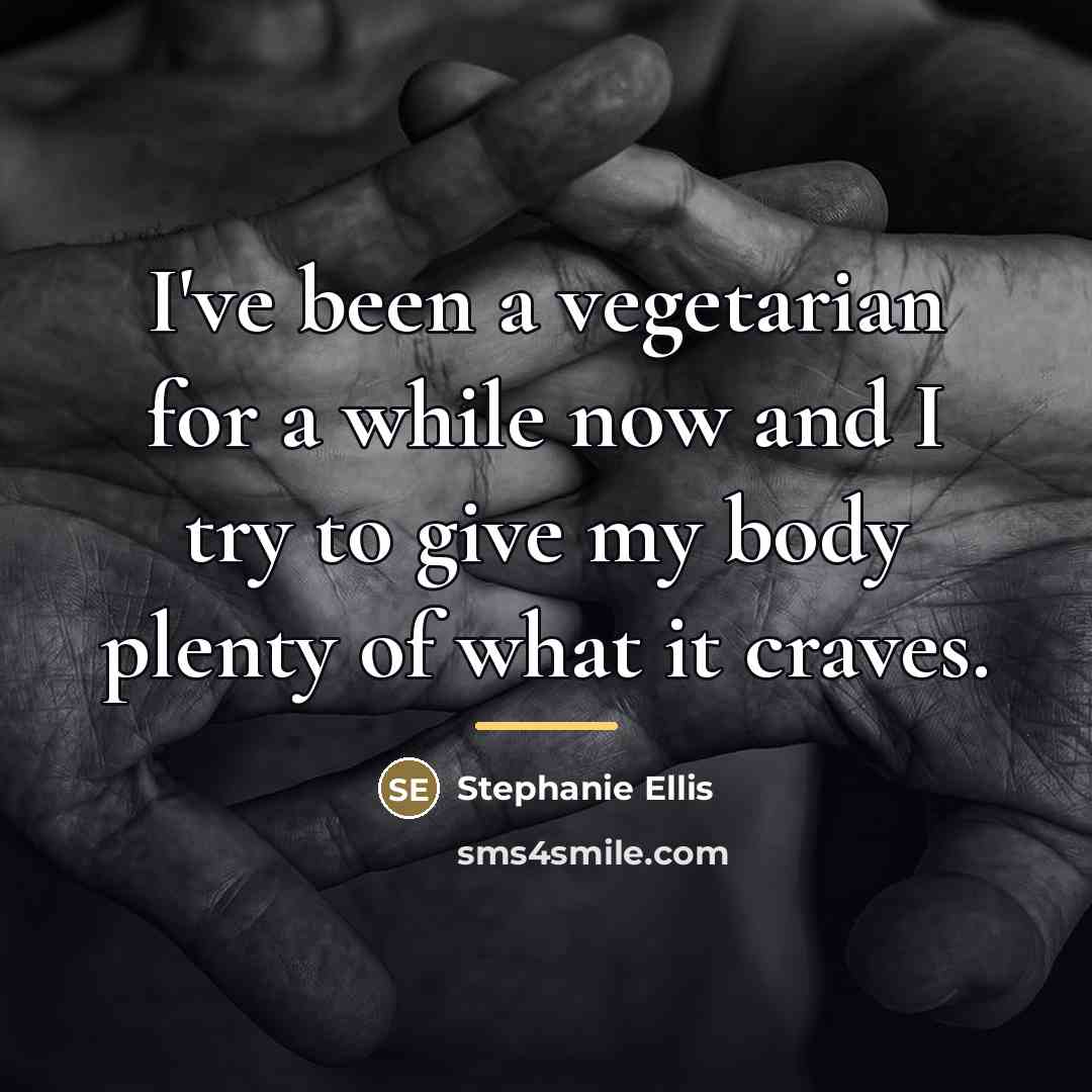 “I've been a vegetarian for a while now and I…” quote by Stephanie Ellis