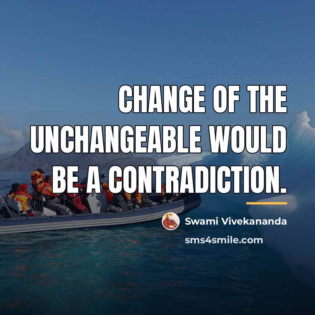 “Change of the unchangeable would be a contradiction.…” quote by Swami Vivekananda