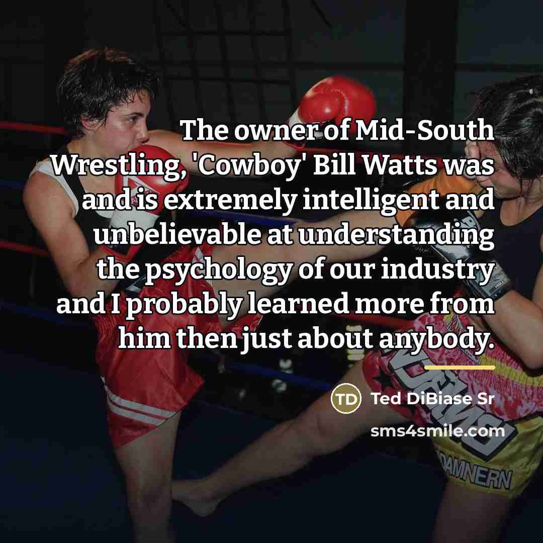 “The owner of Mid-South Wrestling, 'Cowboy' Bill Watts was and…” quote by Ted DiBiase Sr