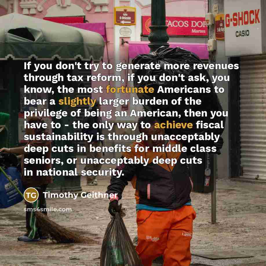 “If you don't try to generate more revenues through tax…” quote by Timothy Geithner