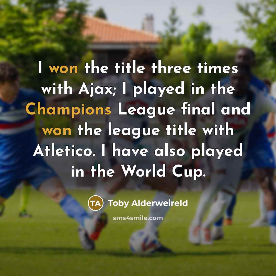 “I won the title three times with Ajax; I played…” quote by Toby Alderweireld