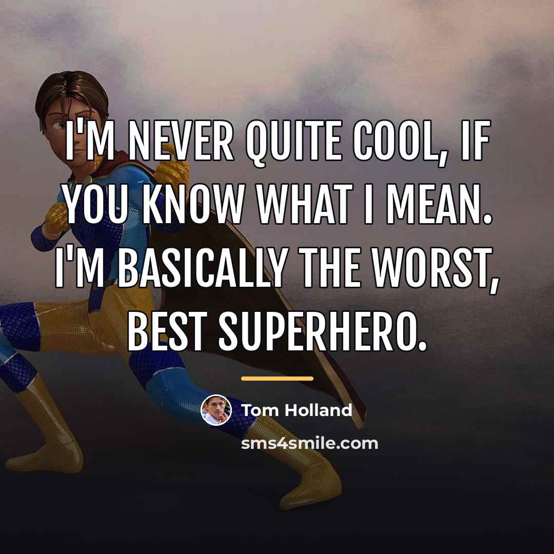 “I'm never quite cool, if you know what I mean.…” quote by Tom Holland