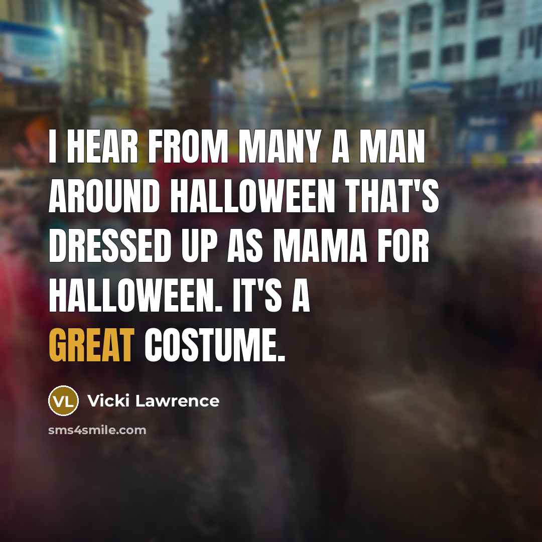 “I hear from many a man around Halloween that's dressed…” quote by Vicki Lawrence