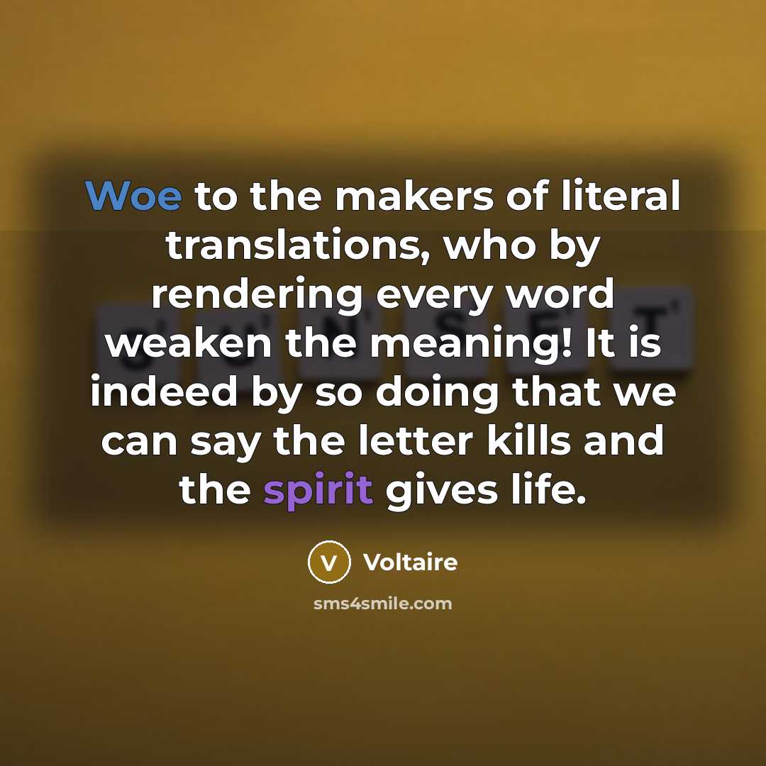 “Woe to the makers of literal translations, who by rendering…” quote by Voltaire