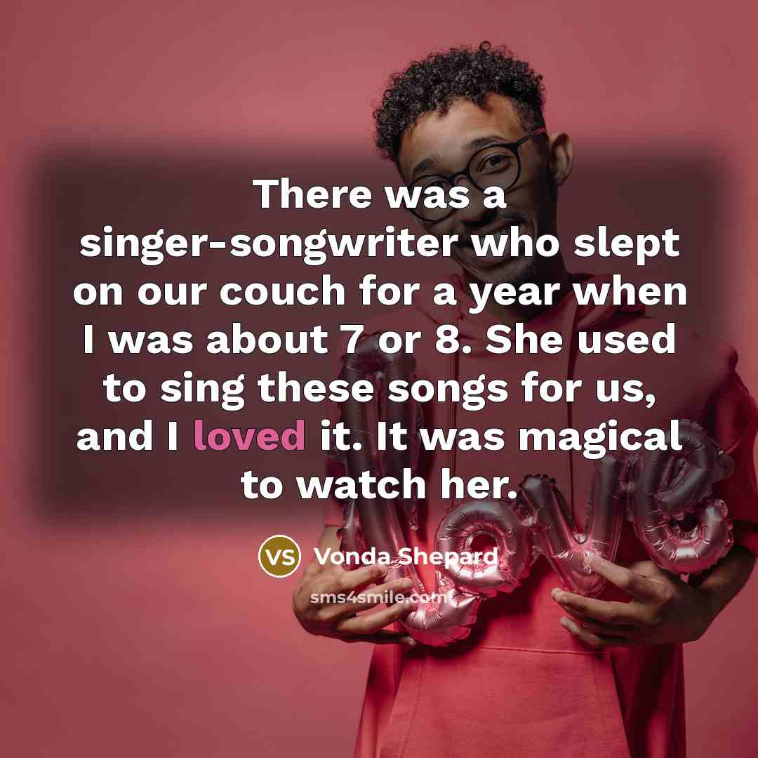 “There was a singer-songwriter who slept on our couch for…” quote by Vonda Shepard