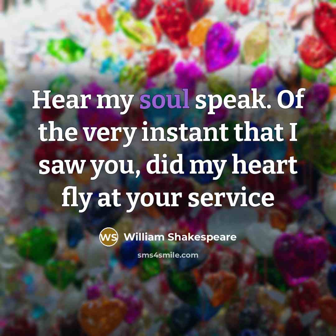 “Hear my soul speak. Of the very instant that I…” quote by William Shakespeare
