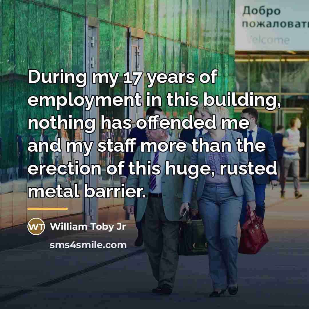 “During my 17 years of employment in this building, nothing…” quote by William Toby Jr