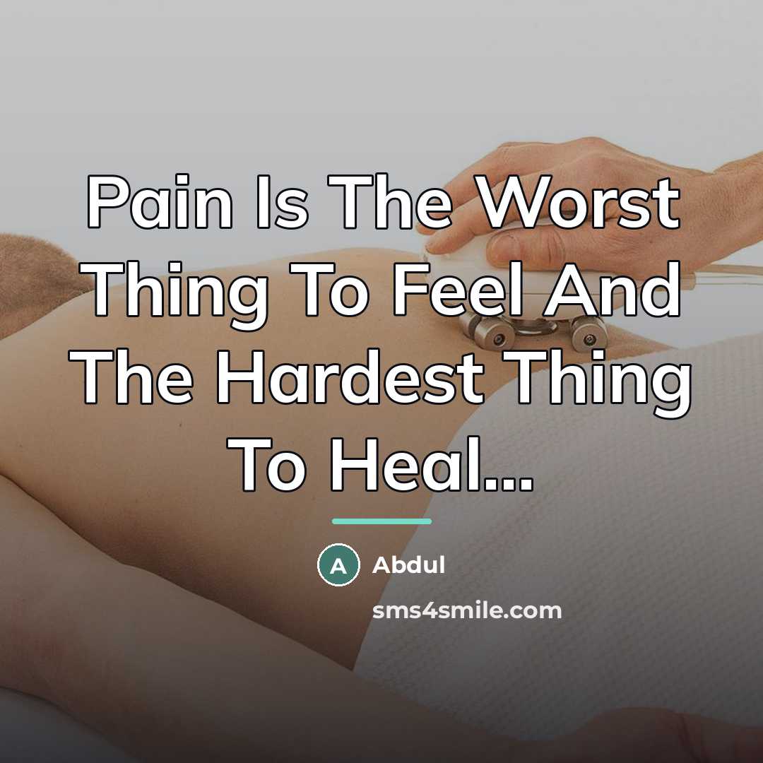 “Pain Is The Worst Thing To Feel And The Hardest…” quote by Abdul