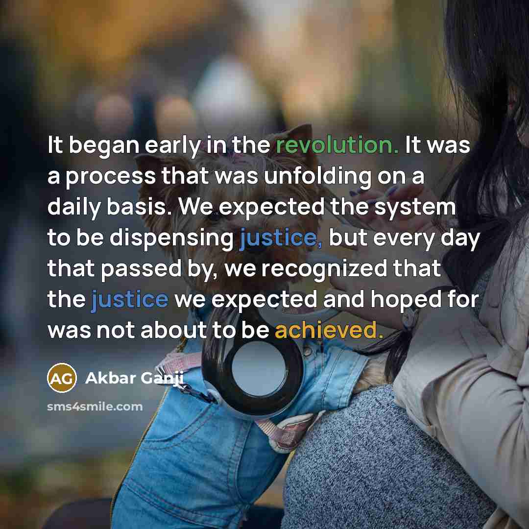 “It began early in the revolution. It was a process…” quote by Akbar Ganji