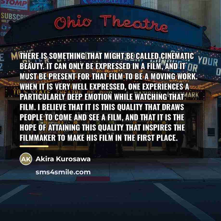 “There is something that might be called cinematic beauty. It…” quote by Akira Kurosawa