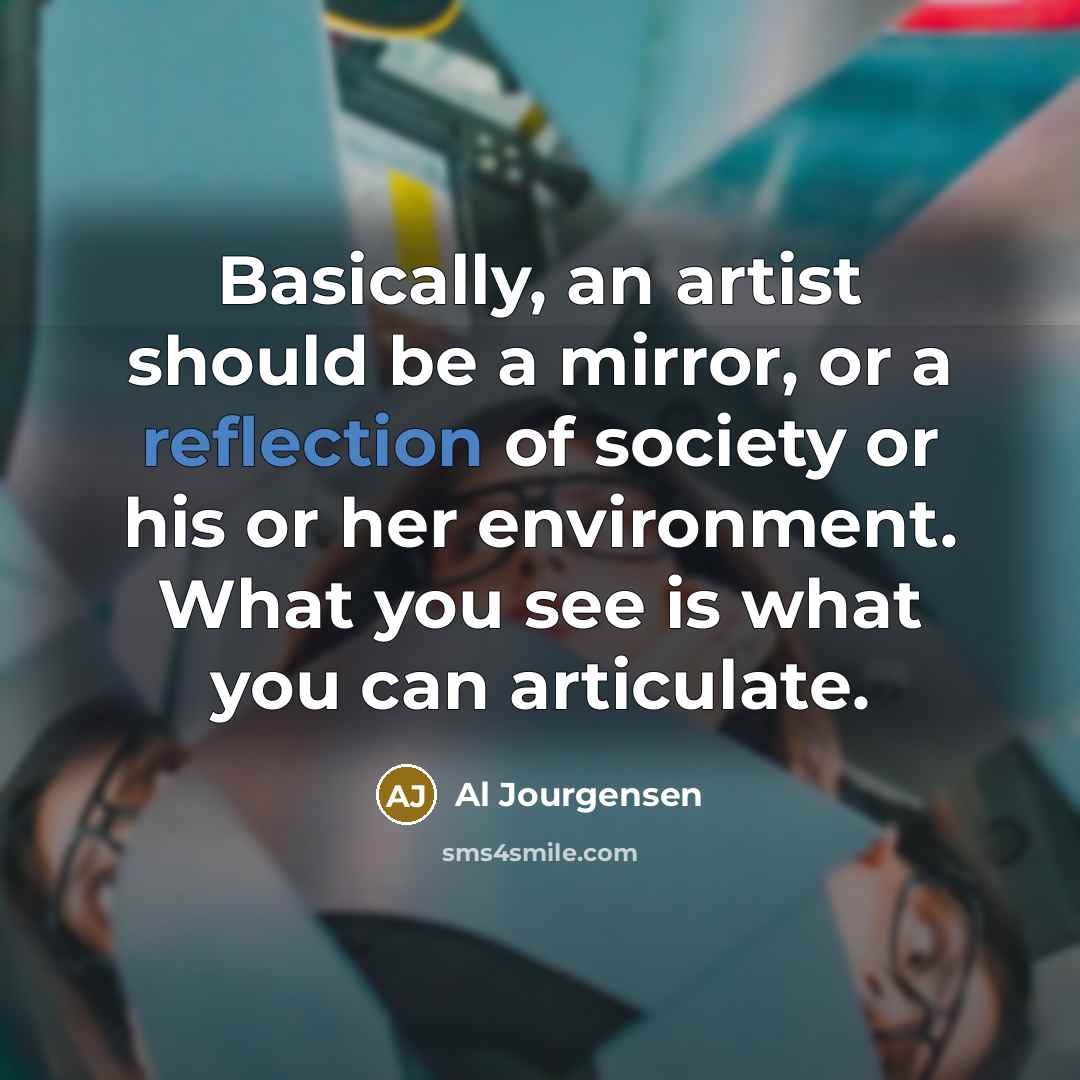 “Basically, an artist should be a mirror, or a reflection…” quote by Al Jourgensen