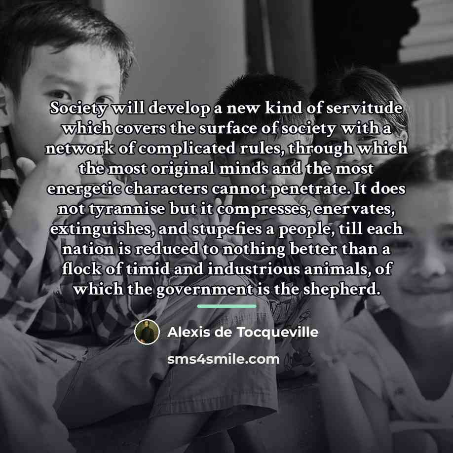 “Society will develop a new kind of servitude which covers…” quote by Alexis de Tocqueville