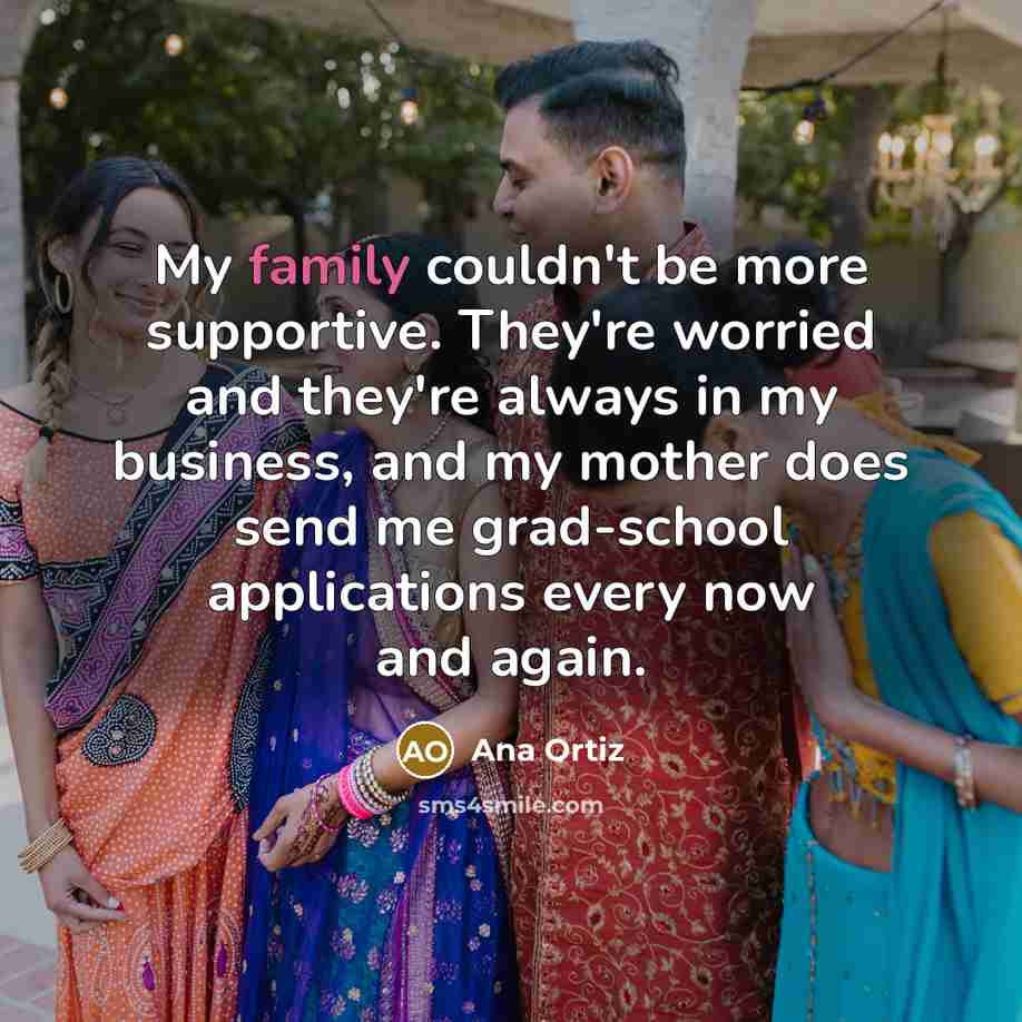 “My family couldn't be more supportive. They're worried and they're…” quote by Ana Ortiz