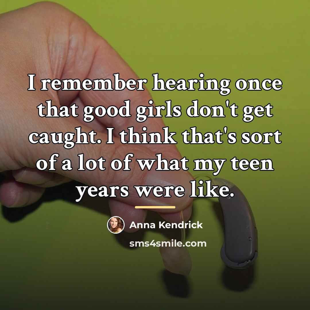 “I remember hearing once that good girls don't get caught.…” quote by Anna Kendrick