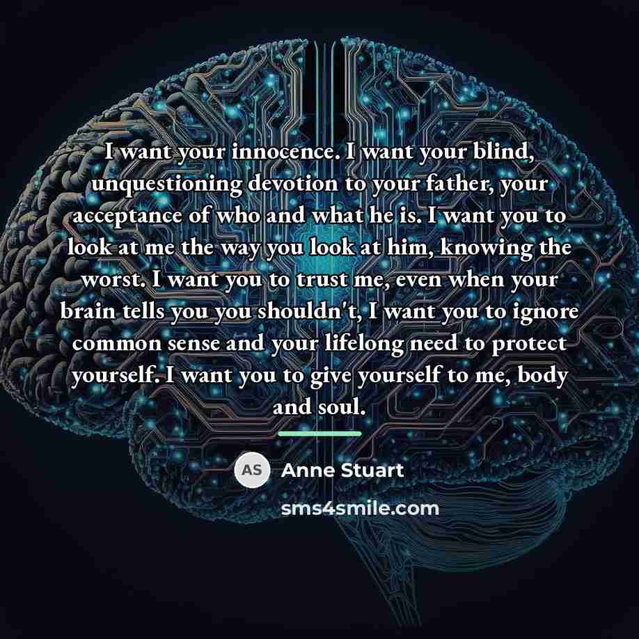 “I want your innocence. I want your blind, unquestioning devotion…” quote by Anne Stuart
