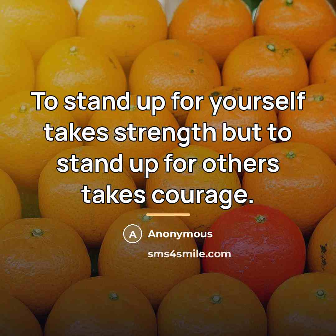 “To stand up for yourself takes strength but to stand…” quote by Anonymous