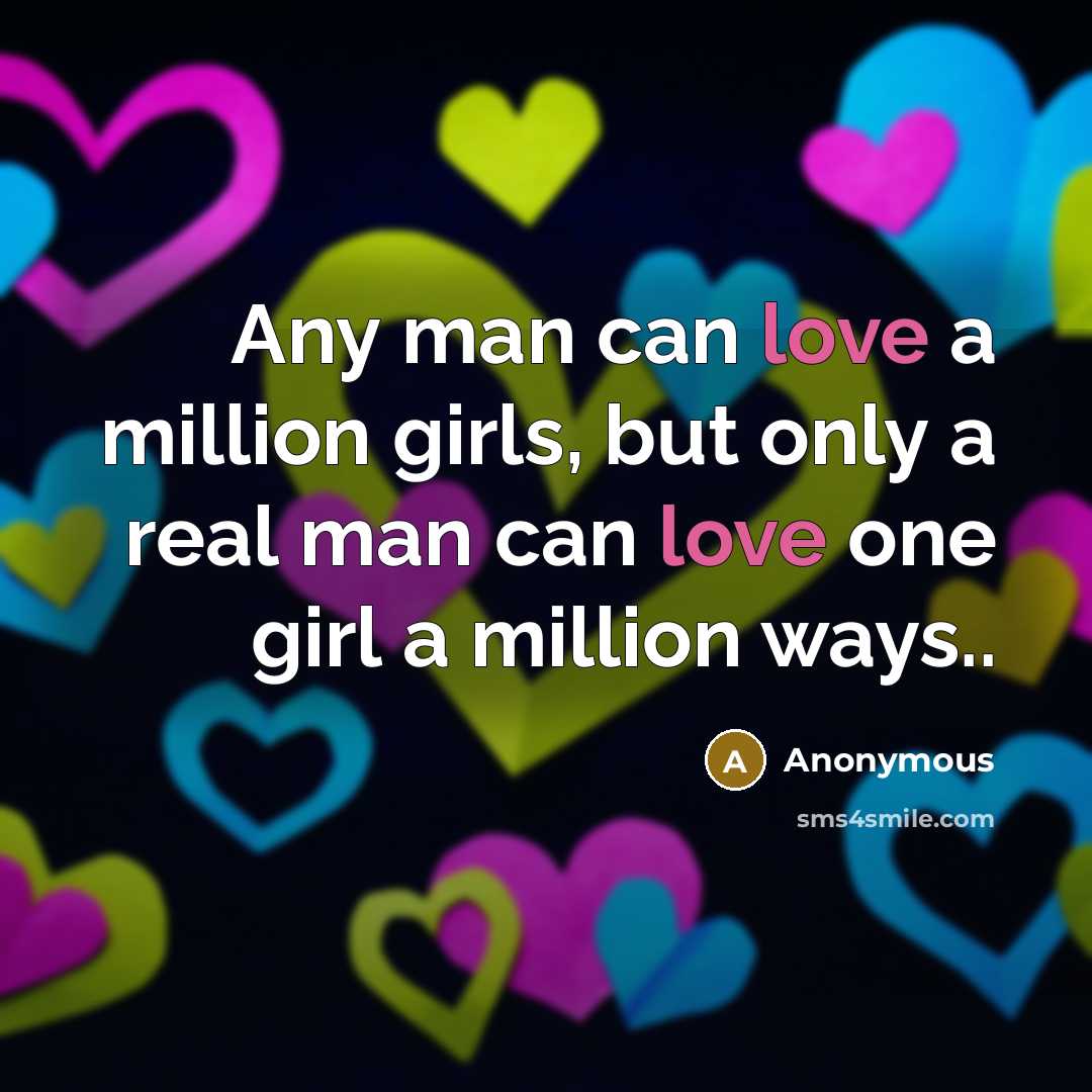 “Any man can love a million girls, but only a…” quote by Anonymous