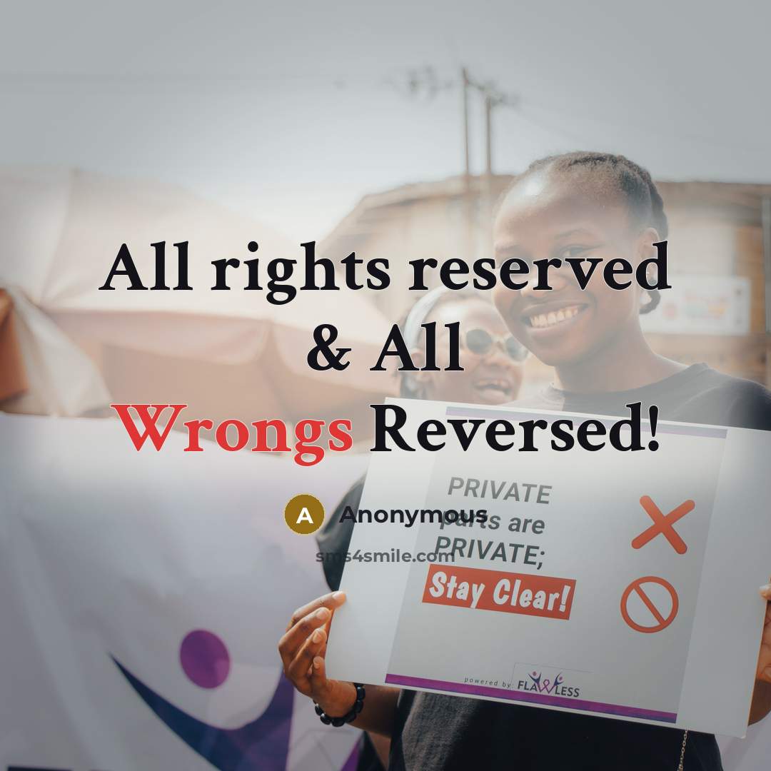 “All rights reserved & All Wrongs Reversed!” quote by Anonymous