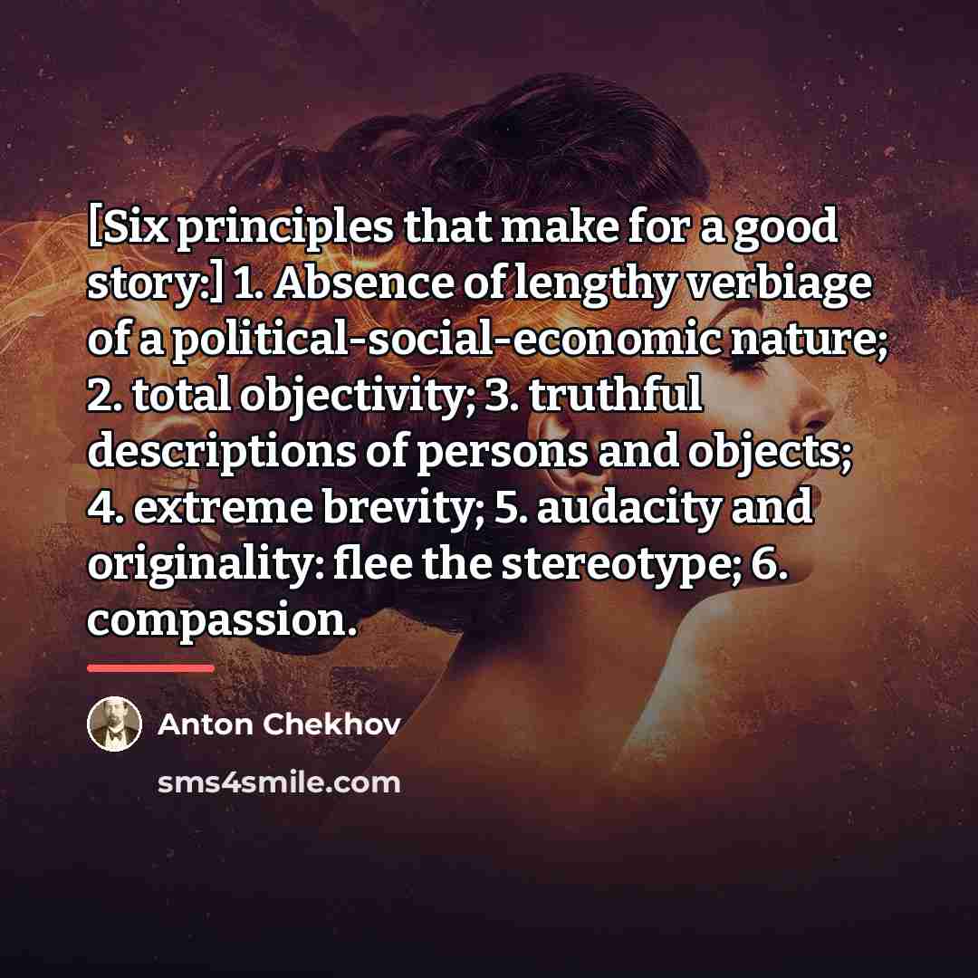 “[Six principles that make for a good story:] 1. Absence…” quote by Anton Chekhov