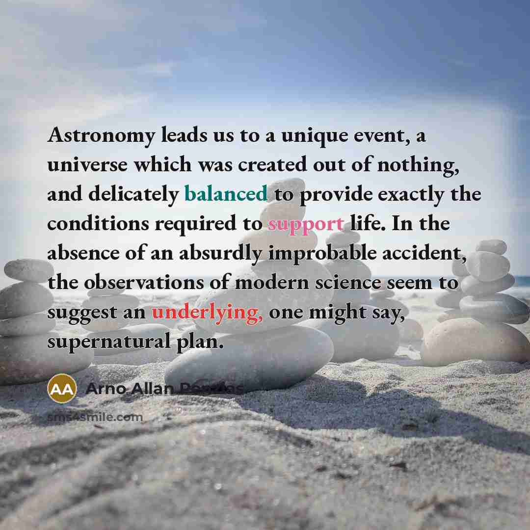 “Astronomy leads us to a unique event, a universe which…” quote by Arno Allan Penzias