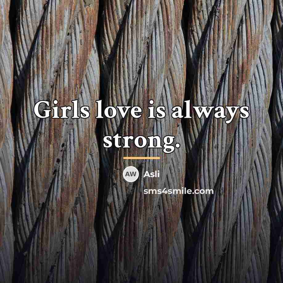 “Girls love is always strong.…” quote by Asli
