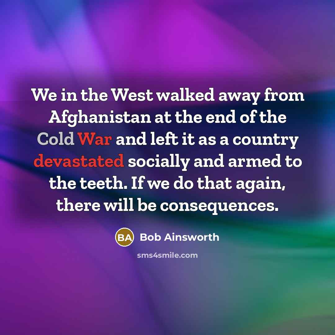 “We in the West walked away from Afghanistan at the…” quote by Bob Ainsworth