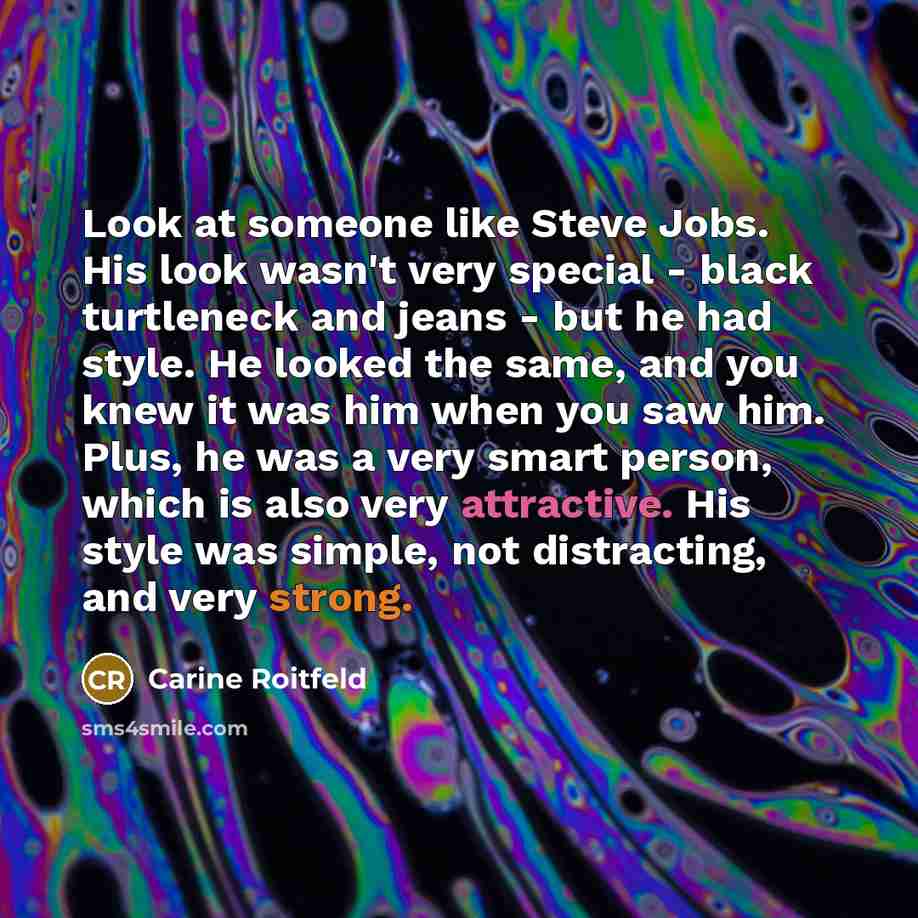 “Look at someone like Steve Jobs. His look wasn't very…” quote by Carine Roitfeld