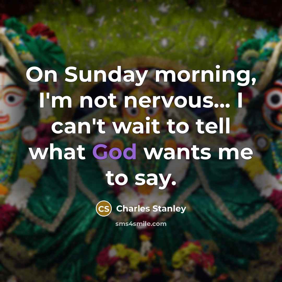 “On Sunday morning, I'm not nervous... I can't wait to…” quote by Charles Stanley