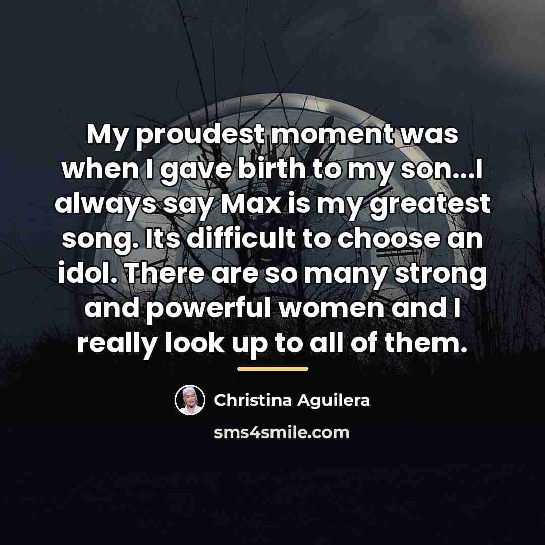 “My proudest moment was when I gave birth to my…” quote by Christina Aguilera