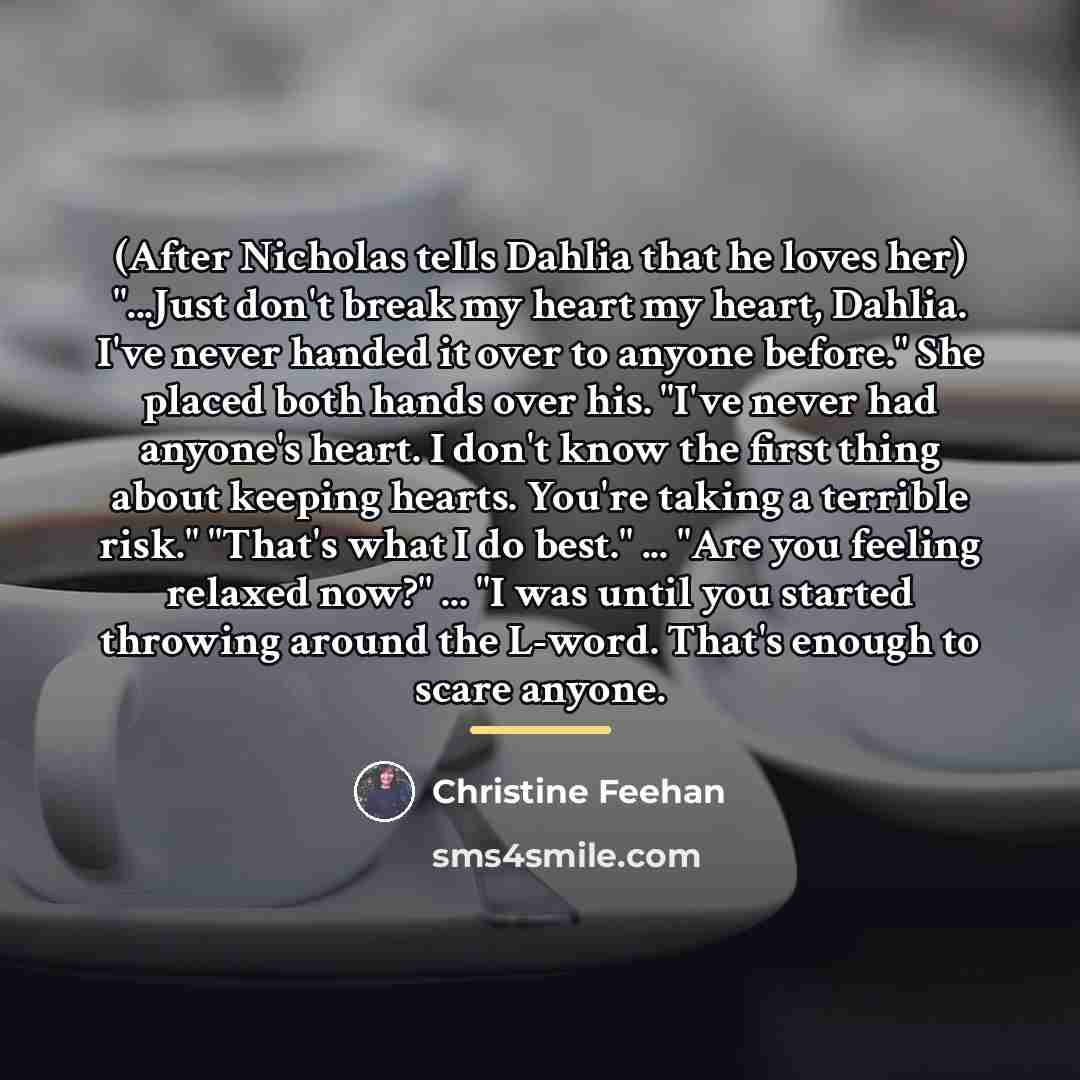 “(After Nicholas tells Dahlia that he loves her) "...Just don't…” quote by Christine Feehan