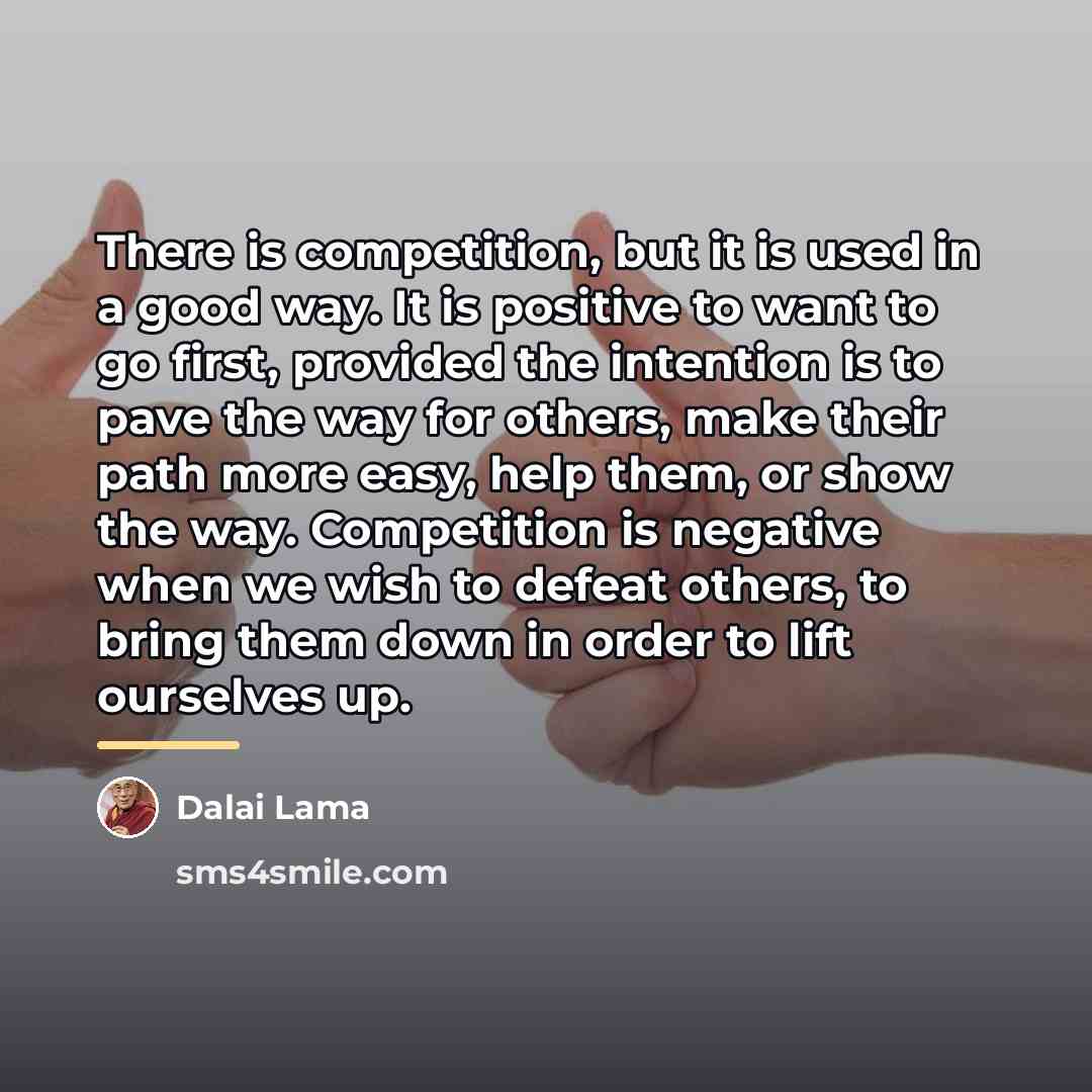 “There is competition, but it is used in a good…” quote by Dalai Lama