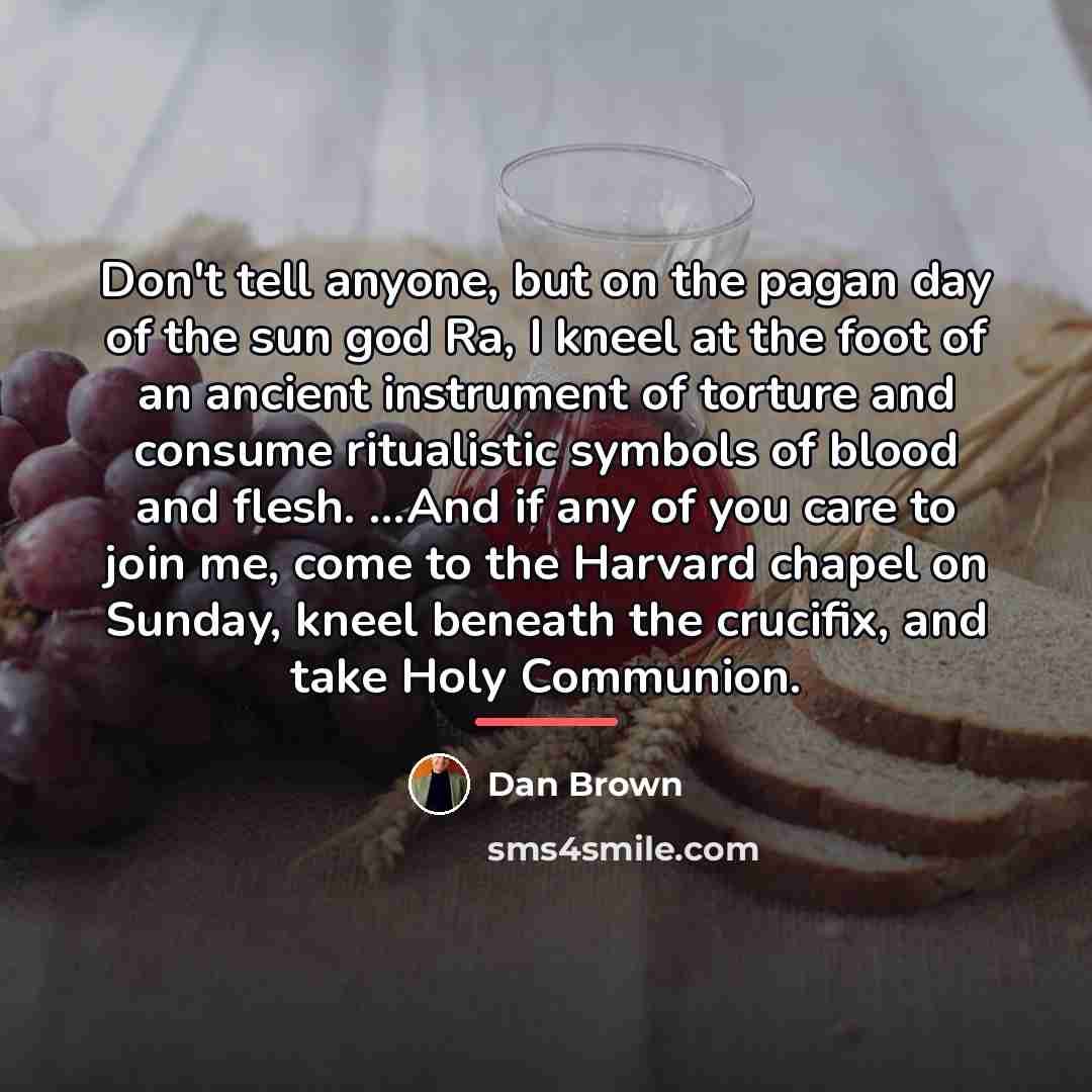 “Don't tell anyone, but on the pagan day of the…” quote by Dan Brown