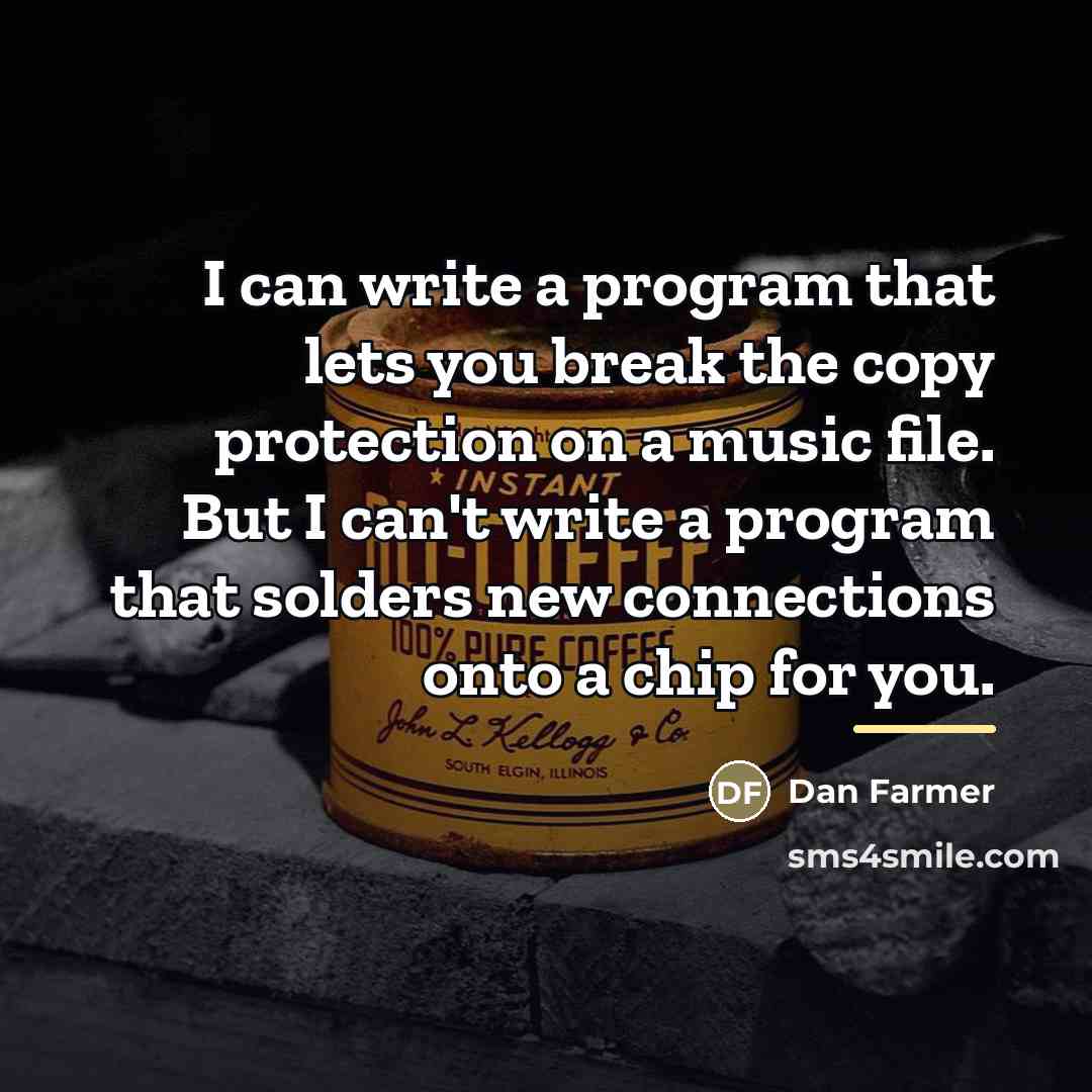 “I can write a program that lets you break the…” quote by Dan Farmer