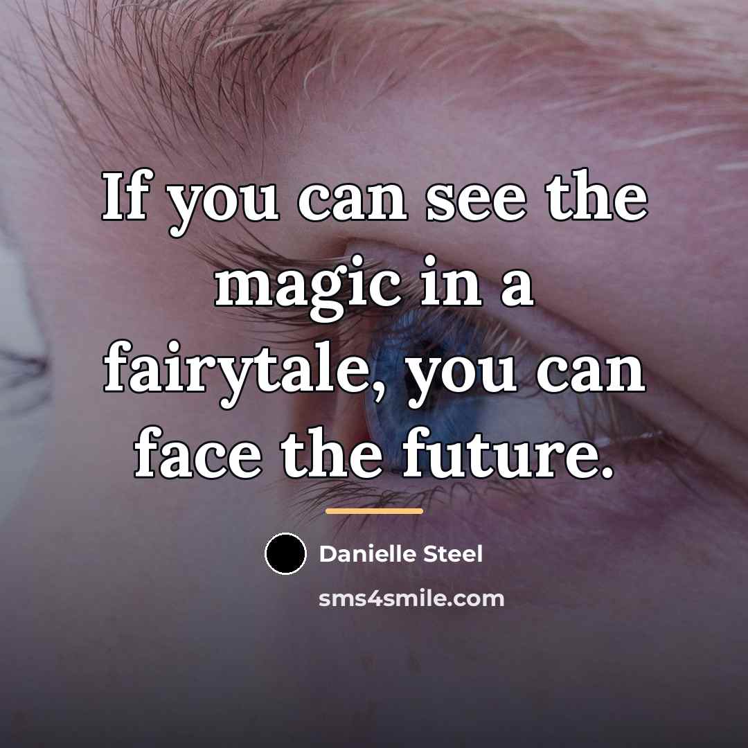 “If you can see the magic in a fairytale, you…” quote by Danielle Steel