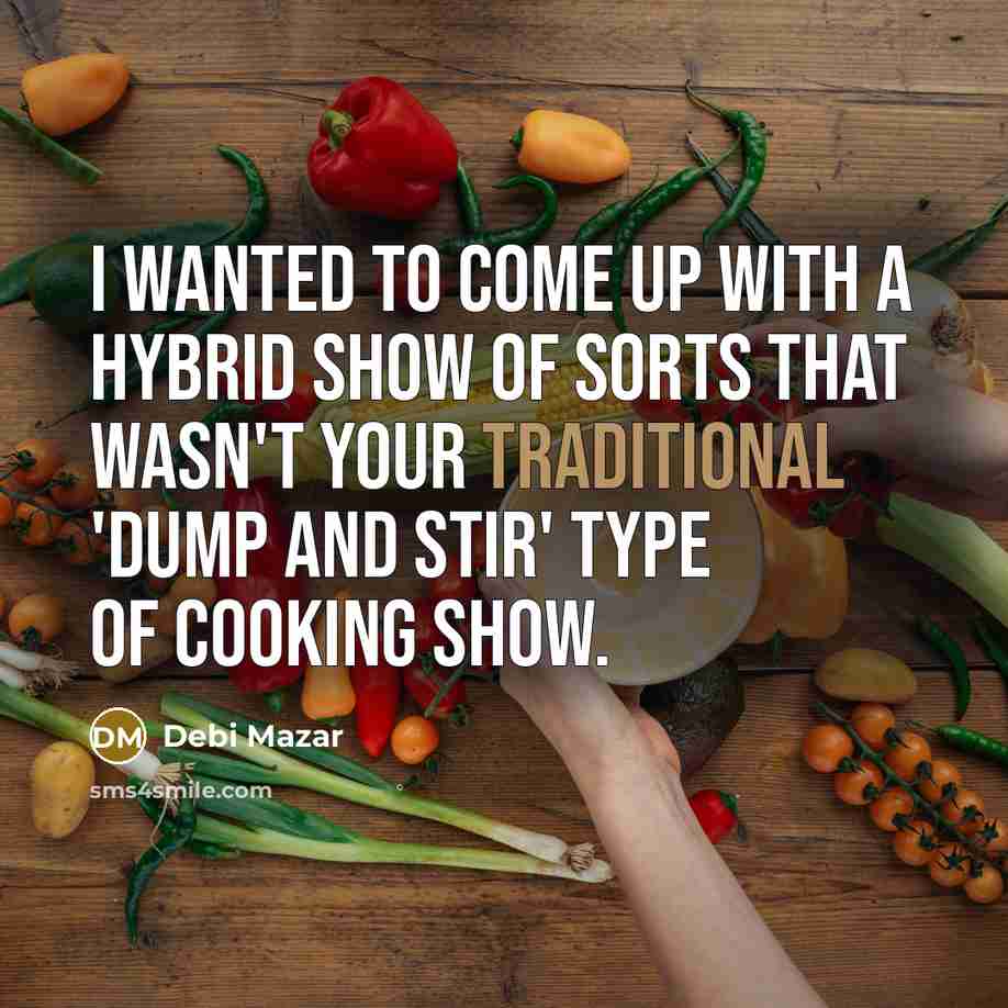 “I wanted to come up with a hybrid show of…” quote by Debi Mazar