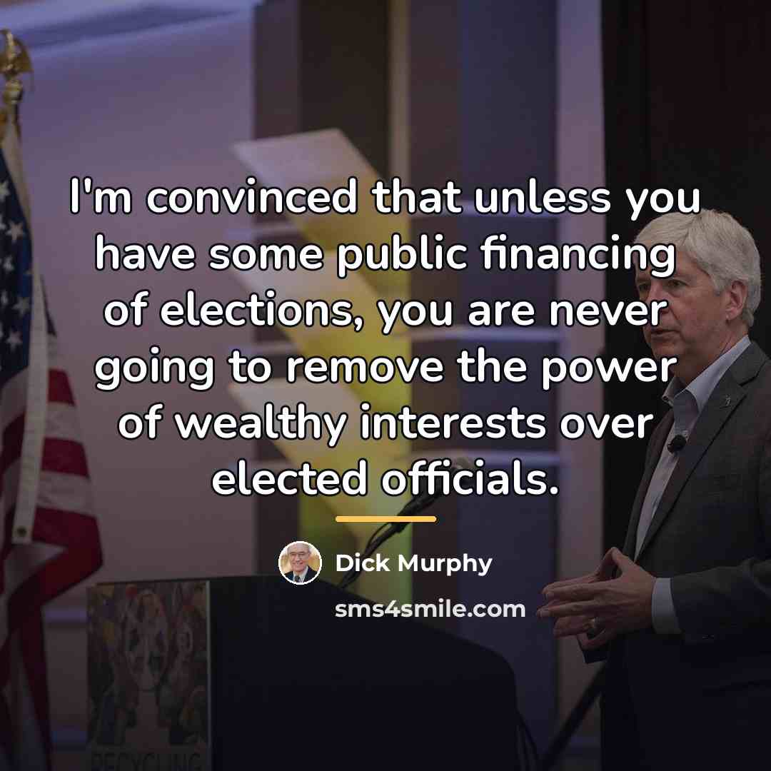 “I'm convinced that unless you have some public financing of…” quote by Dick Murphy