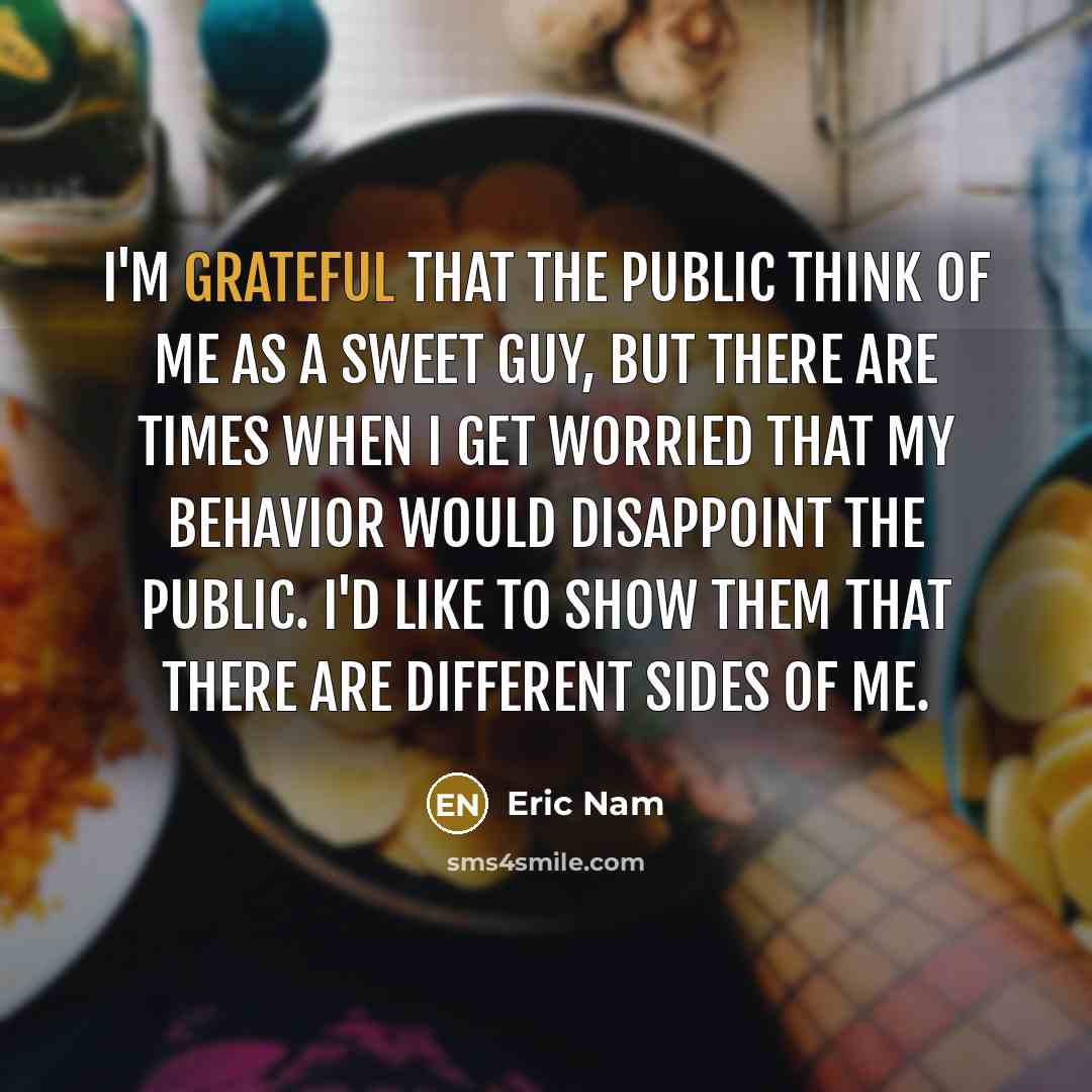 “I'm grateful that the public think of me as a…” quote by Eric Nam