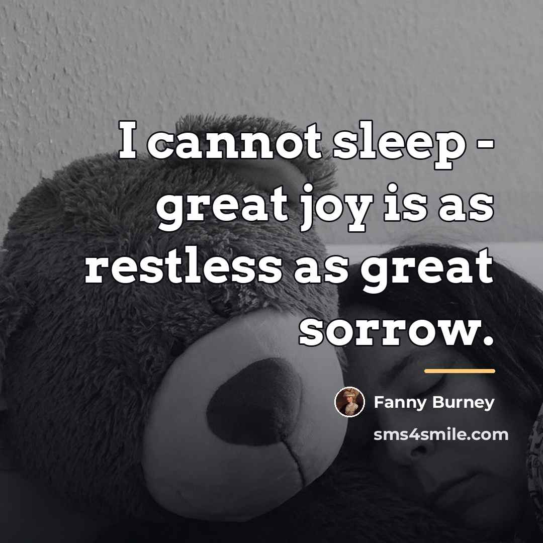 “I cannot sleep - great joy is as restless as…” quote by Fanny Burney
