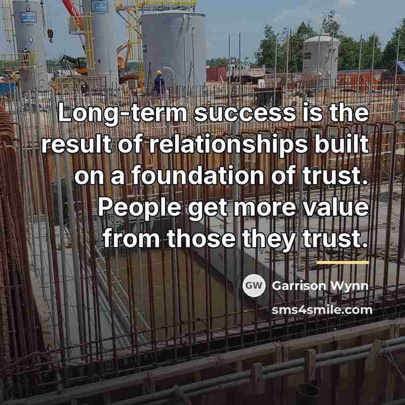 “Long-term success is the result of relationships built on a…” quote by Garrison Wynn