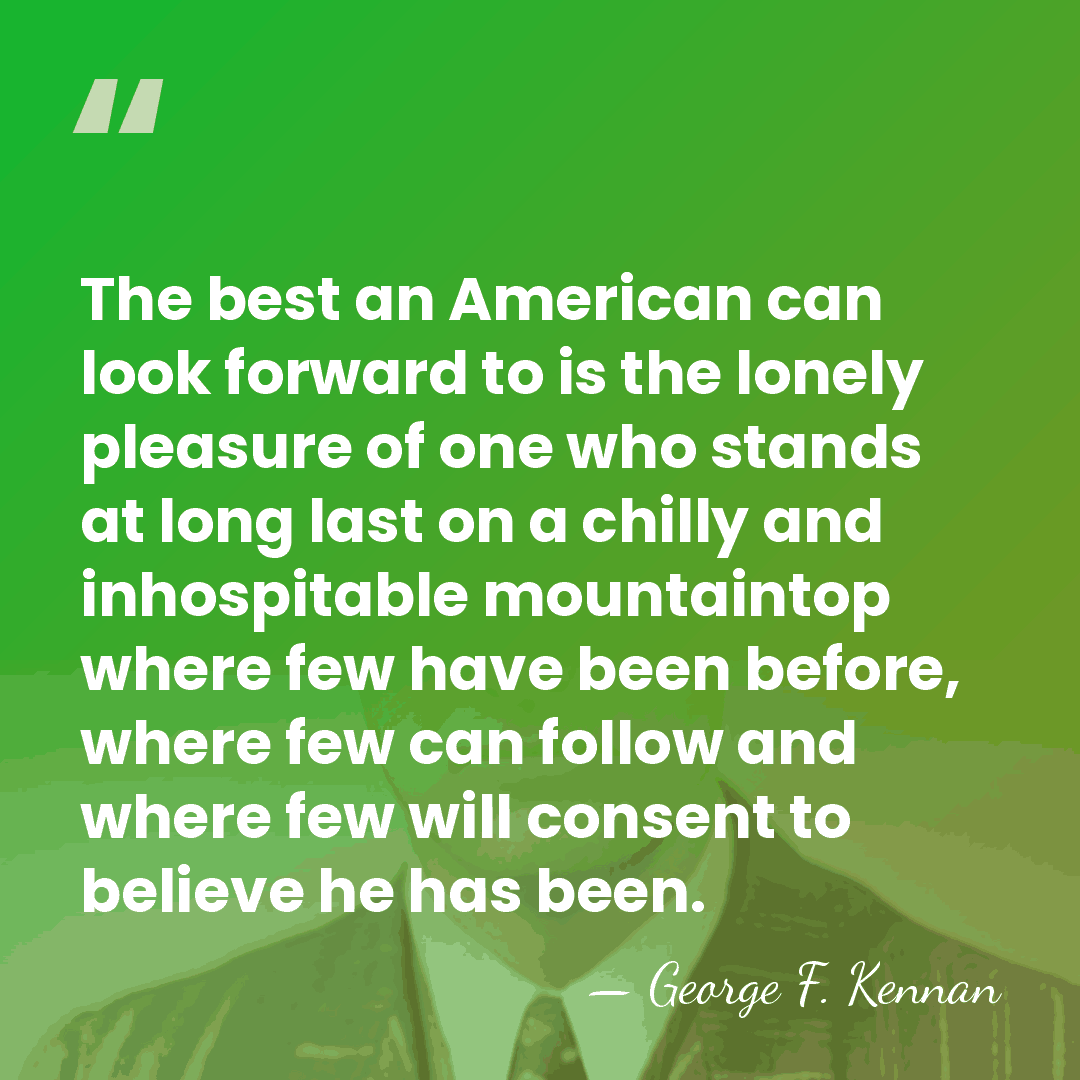 The best an American can look forward to is the lonely pleasure&hellip; - George F. Kennan